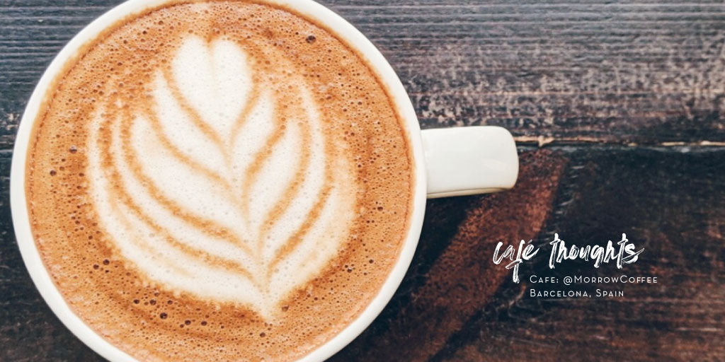 Cafe Thoughts // Barcelona, Catalunya, Spain @MorrowsCoffee
